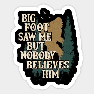 Bigfoot Saw Me Sticker